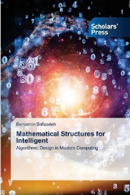 Mathematical Structures for Intelligent by Benyamin Safizadeh