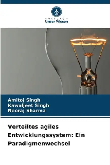 Verteiltes agiles Entwicklungssystem: Ein Paradigmenwechsel by Amitoj Singh, Kawaljeet Singh, Neeraj Sharma