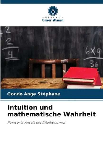 Intuition und mathematische Wahrheit by Gondo Ange Stéphane