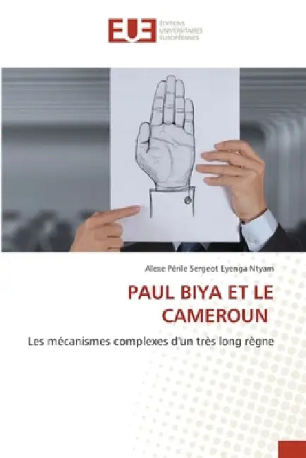 Paul Biya Et Le Cameroun by Alexe Périle Sergeot Eyenga Ntyam