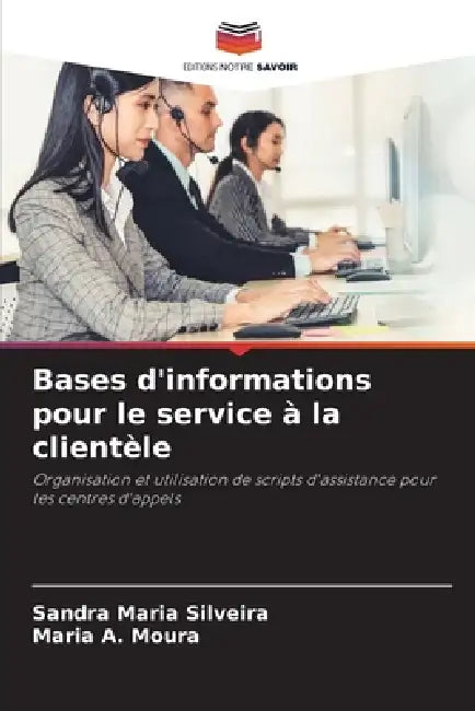 Bases d'informations pour le service à la clientèle by Sandra Maria Silveira, Maria A. Moura