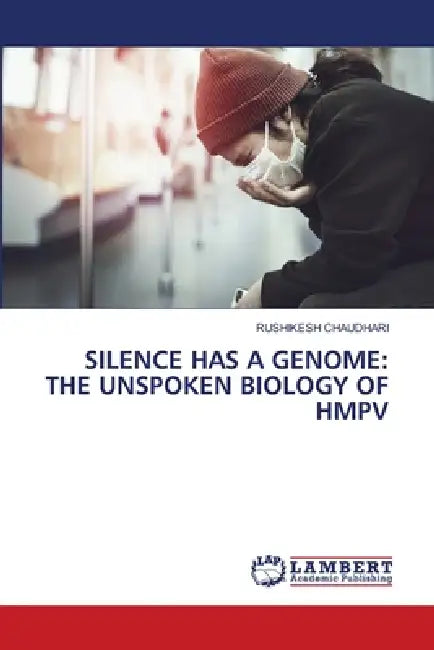 Silence Has a Genome: The Unspoken Biology of Hmpv by Rushikesh Chaudhari