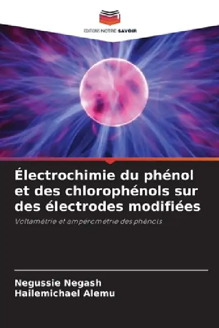 Électrochimie du phénol et des chlorophénols sur des électrodes modifiées by Negussie Negash, Hailemichael Alemu