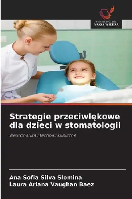 Strategie przeciwlękowe dla dzieci w stomatologii by Ana Sofia Silva Slomina, Laura Ariana Vaughan Baez