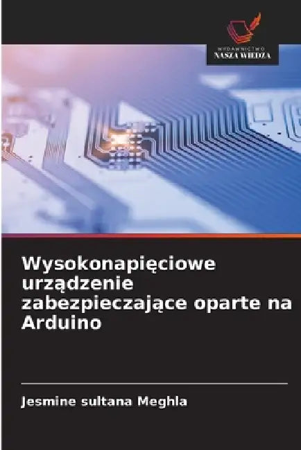 Wysokonapięciowe urządzenie zabezpieczające oparte na Arduino by Jesmine Sultana Meghla