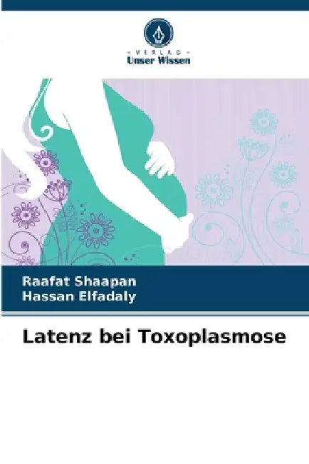 Latenz bei Toxoplasmose by Raafat Shaapan, Hassan Elfadaly