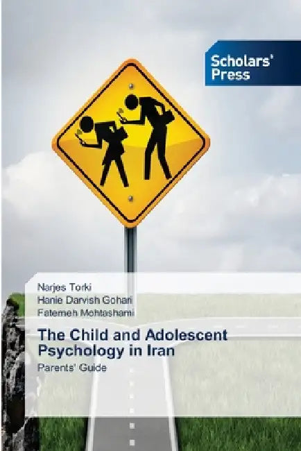 The Child and Adolescent Psychology in Iran by Narjes Torki, Hanie Darvish Gohari, Fatemeh Mohtashami