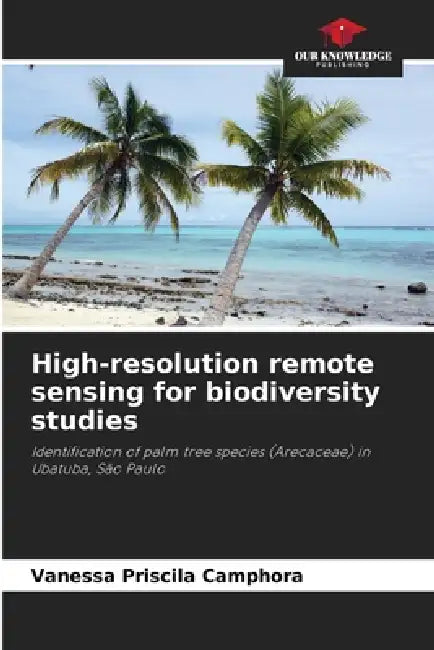 High-resolution remote sensing for biodiversity studies by Vanessa Priscila Camphora
