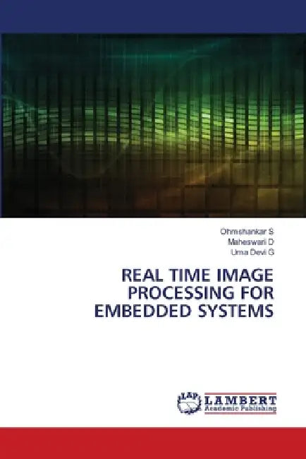 Real Time Image Processing for Embedded Systems by Ohmshankar S, Maheswari D, Uma Devi G