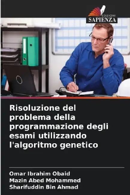 Risoluzione del problema della programmazione degli esami utilizzando l'algoritmo genetico by Omar Ibrahim Obaid, Mazin Abed Mohammed, Sharifuddin Bin Ahmad