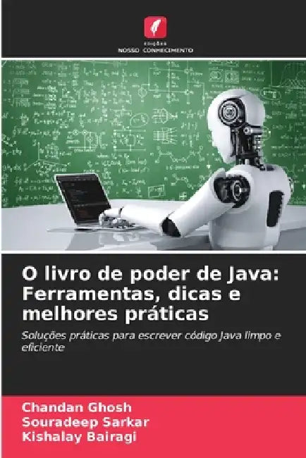 O livro de poder de Java: Ferramentas, dicas e melhores práticas by Chandan Ghosh, Souradeep Sarkar, Kishalay Bairagi