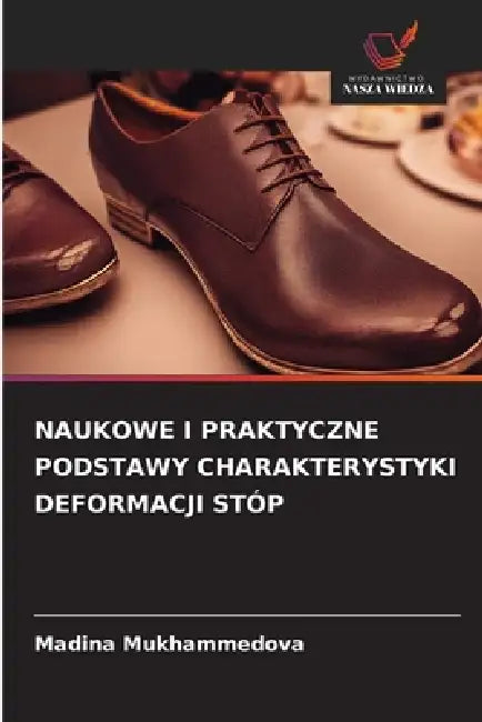 Naukowe I Praktyczne Podstawy Charakterystyki Deformacji Stóp by Madina Mukhammedova