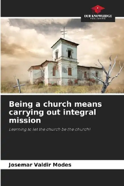 Being a church means carrying out integral mission by Josemar Valdir Modes