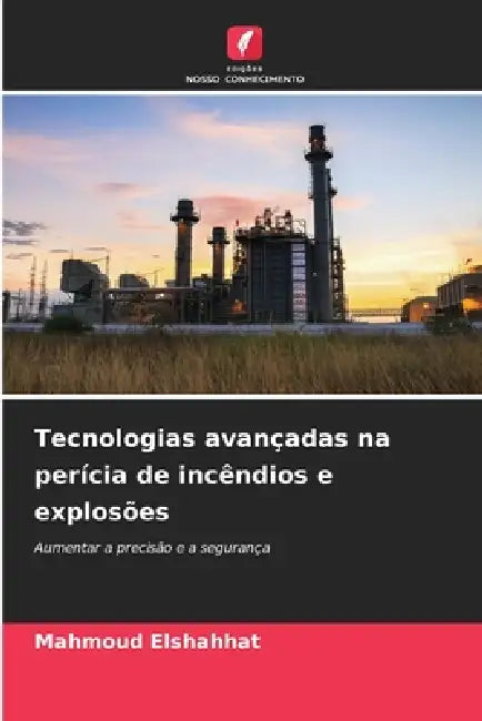 Tecnologias avançadas na perícia de incêndios e explosões by Mahmoud Elshahhat