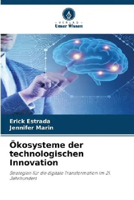Ökosysteme der technologischen Innovation by Erick Estrada, Jennifer Marin