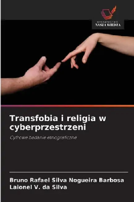 Transfobia i religia w cyberprzestrzeni by Bruno Rafael Silva Nogueira Barbosa, Laionel V. Da Silva