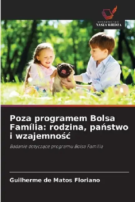 Poza programem Bolsa Família: rodzina, państwo i wzajemnośc by Guilherme de Matos Floriano