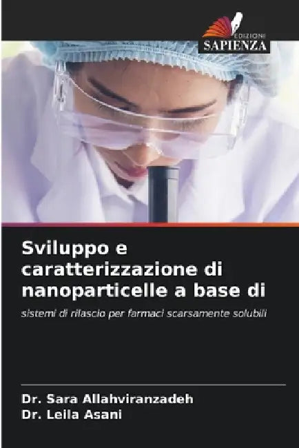 Sviluppo e caratterizzazione di nanoparticelle a base di by Sara Allahviranzadeh, Leila Asani