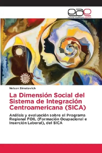 La Dimensión Social del Sistema de Integración Centroamericana (SICA) by Nelson Simatovich