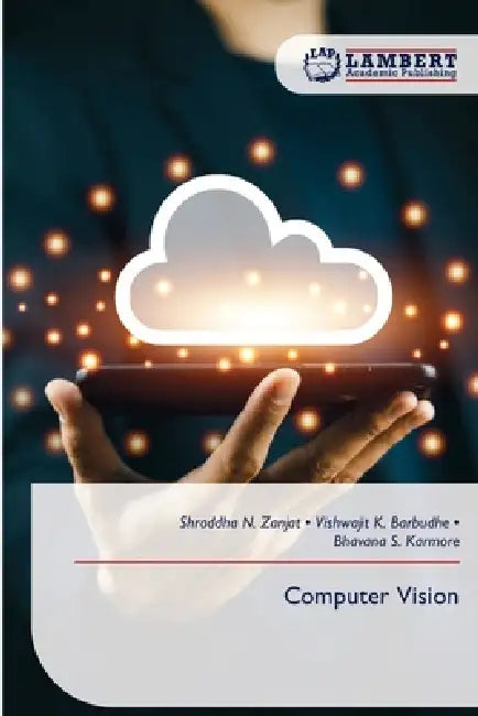 Computer Vision by Shraddha N. Zanjat, Vishwajit K. Barbudhe, Bhavana S. Karmore