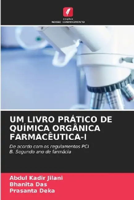 Um Livro Prático de Química Orgânica Farmacêutica-I by Abdul Kadir Jilani, Bhanita Das, Prasanta Deka