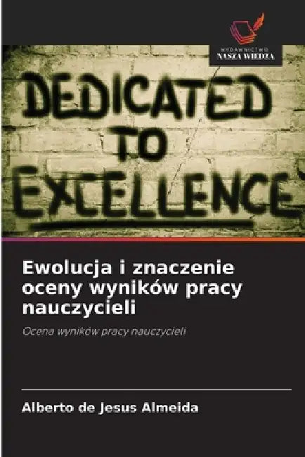 Ewolucja i znaczenie oceny wyników pracy nauczycieli by Alberto de Jesus Almeida