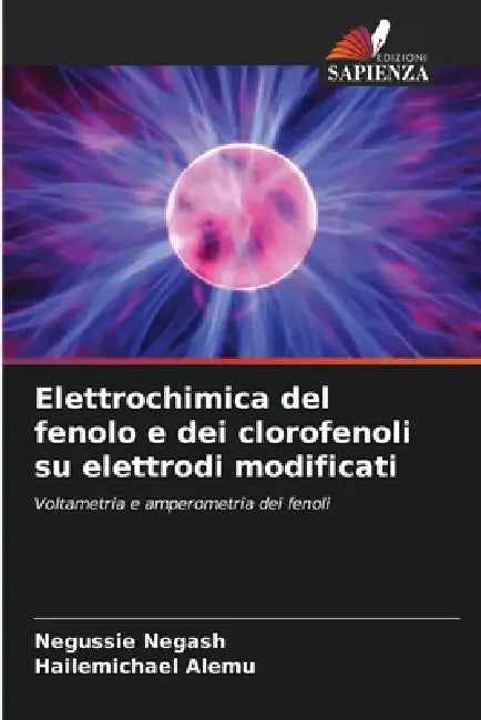 Elettrochimica del fenolo e dei clorofenoli su elettrodi modificati by Negussie Negash, Hailemichael Alemu