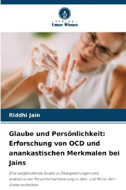 Glaube und Persönlichkeit: Erforschung von OCD und anankastischen Merkmalen bei Jains by Riddhi Jain