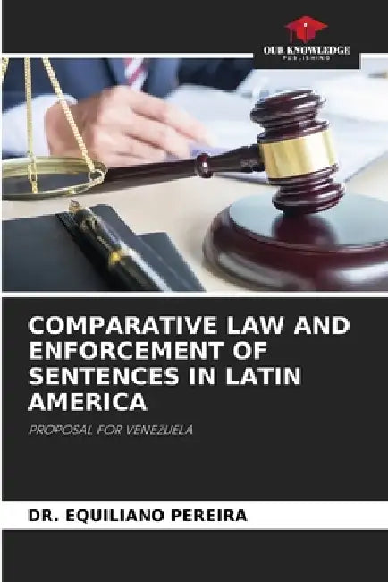 Comparative Law and Enforcement of Sentences in Latin America by Equiliano Pereira