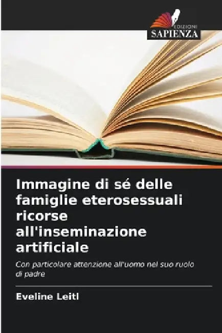 Immagine di sé delle famiglie eterosessuali ricorse all'inseminazione artificiale by Eveline Leitl
