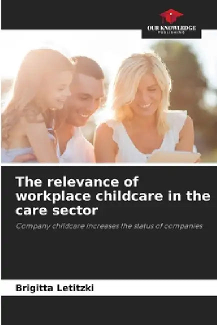 The relevance of workplace childcare in the care sector by Brigitta Letitzki