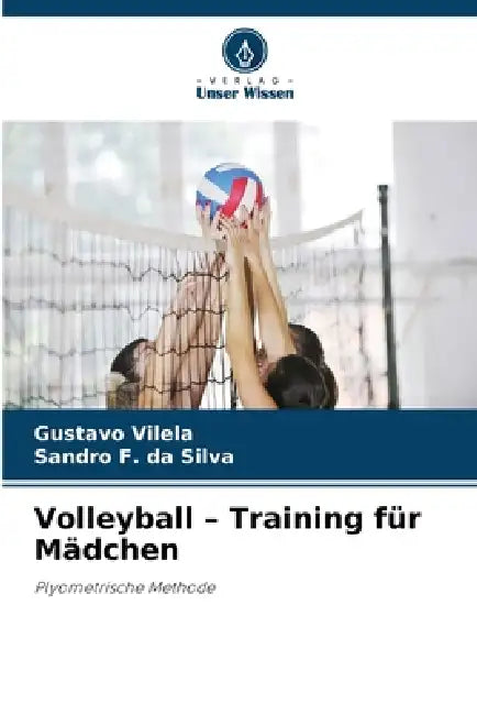 Volleyball - Training für Mädchen by Gustavo Vilela, Sandro F. Da Silva