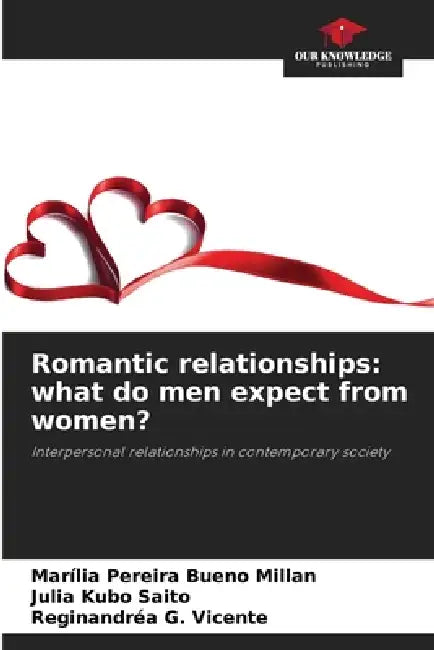 Romantic relationships: what do men expect from women? by Marília Pereira Bueno Millan, Julia Kubo Saito, Reginandréa G. Vicente