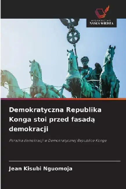 Demokratyczna Republika Konga stoi przed fasadą demokracji by Jean Kisubi Nguomoja