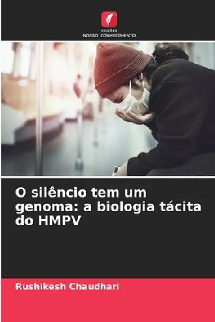 O silêncio tem um genoma: a biologia tácita do HMPV by Rushikesh Chaudhari