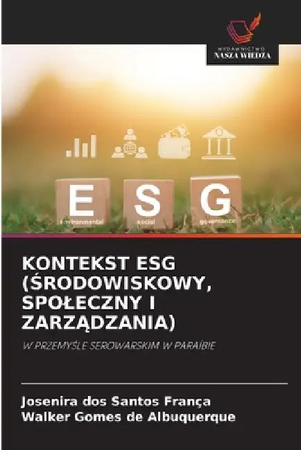 Kontekst Esg (Środowiskowy, Spoleczny I ZarzĄdzania) by Josenira Dos Santos França, Walker Gomes de Albuquerque