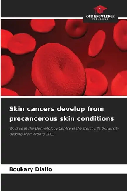 Skin cancers develop from precancerous skin conditions by Boukary Diallo