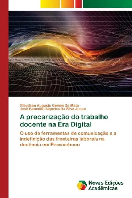 A precarização do trabalho docente na Era Digital by Gleydson Augusto Gomes Da Mata, José Benedito Siqueira Da Silva Junior