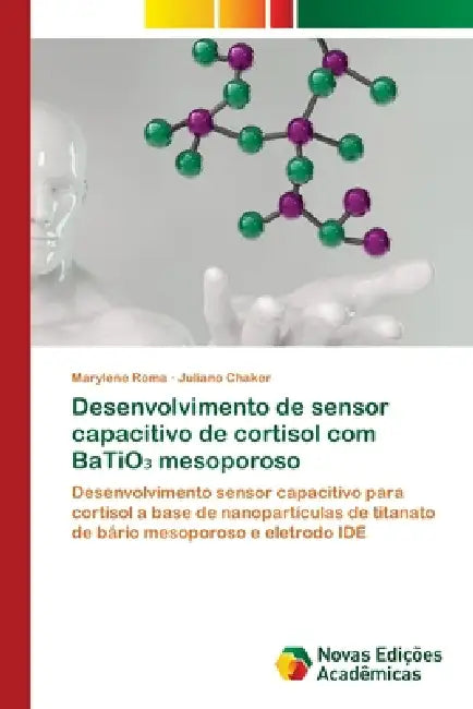 Desenvolvimento de sensor capacitivo de cortisol com BaTiO₃ mesoporoso by Marylene Roma, Juliano Chaker