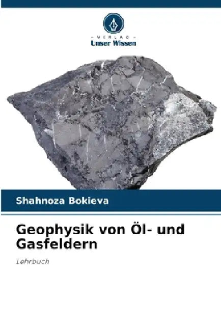 Geophysik von Öl- und Gasfeldern by Shahnoza Bokieva