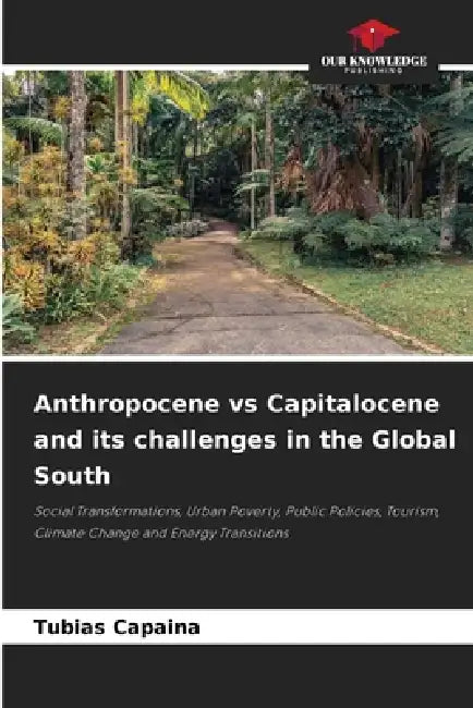Anthropocene vs Capitalocene and its challenges in the Global South by Tubias Capaina