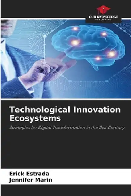 Technological Innovation Ecosystems by Erick Estrada, Jennifer Marin