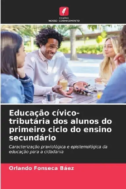 Educação cívico-tributária dos alunos do primeiro ciclo do ensino secundário by Orlando Fonseca Báez