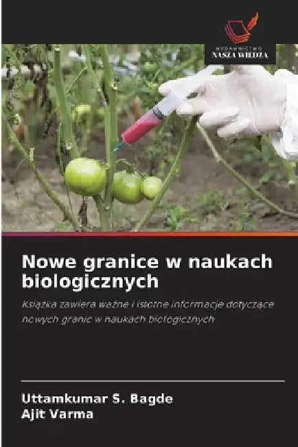 Nowe granice w naukach biologicznych by Uttamkumar S. Bagde, Ajit Varma