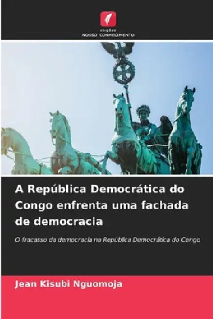A República Democrática do Congo enfrenta uma fachada de democracia by Jean Kisubi Nguomoja