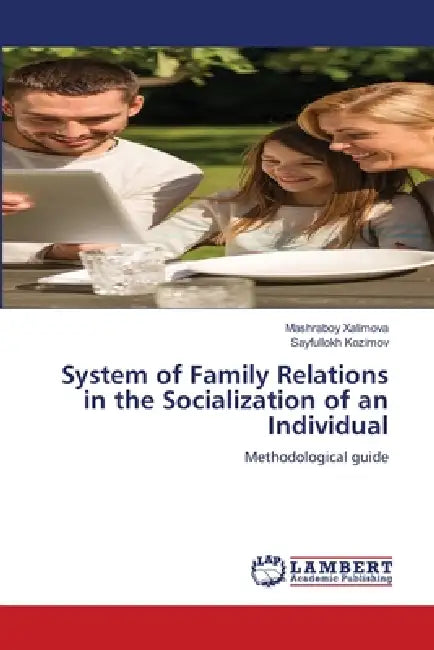 System of Family Relations in the Socialization of an Individual by Mashraboy Xalimova, Sayfullokh Kozimov