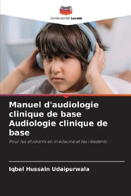 Manuel d'audiologie clinique de base Audiologie clinique de base by Iqbal Hussain Udaipurwala