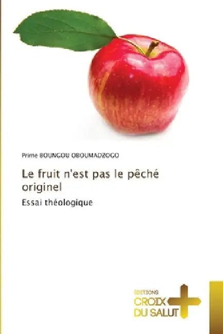 Le fruit n'est pas le pêché originel by Prime Boungou Oboumadzogo