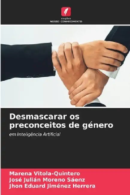 Desmascarar os preconceitos de género by Marena Vitola-Quintero, José Julián Moreno Sáenz, Jhon Eduard Jiménez Herrera