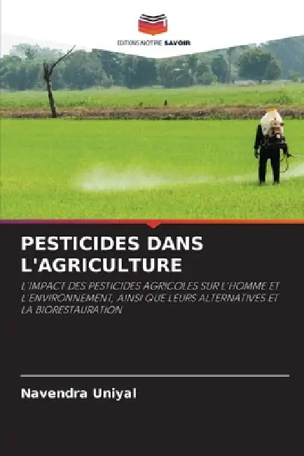 Pesticides Dans l'Agriculture by Navendra Uniyal